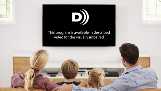 A family of four sit on the couch watching a television. Displayed on the tv screen is the text: This program is available in described video for the visually impaired.