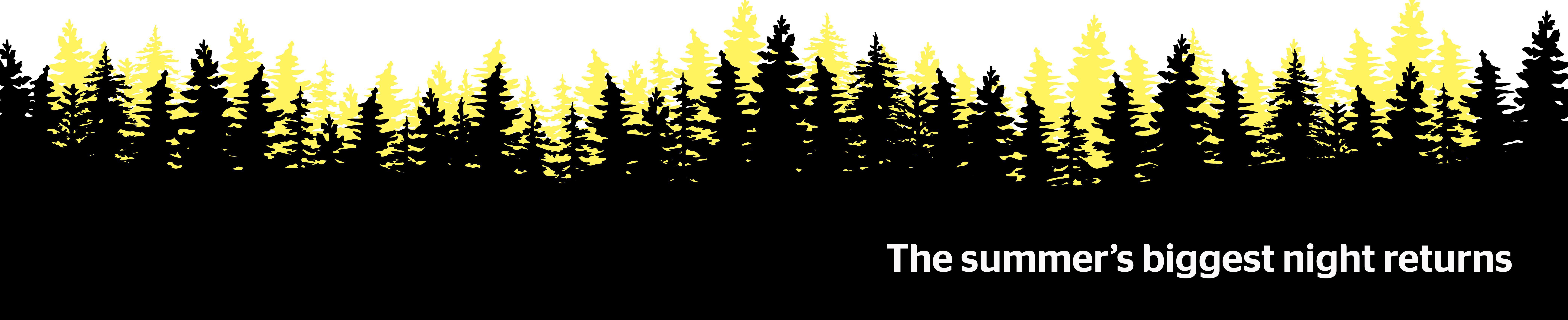 Black silhouetted pine trees with the words "The summer's biggest night returns" overlaid in white 