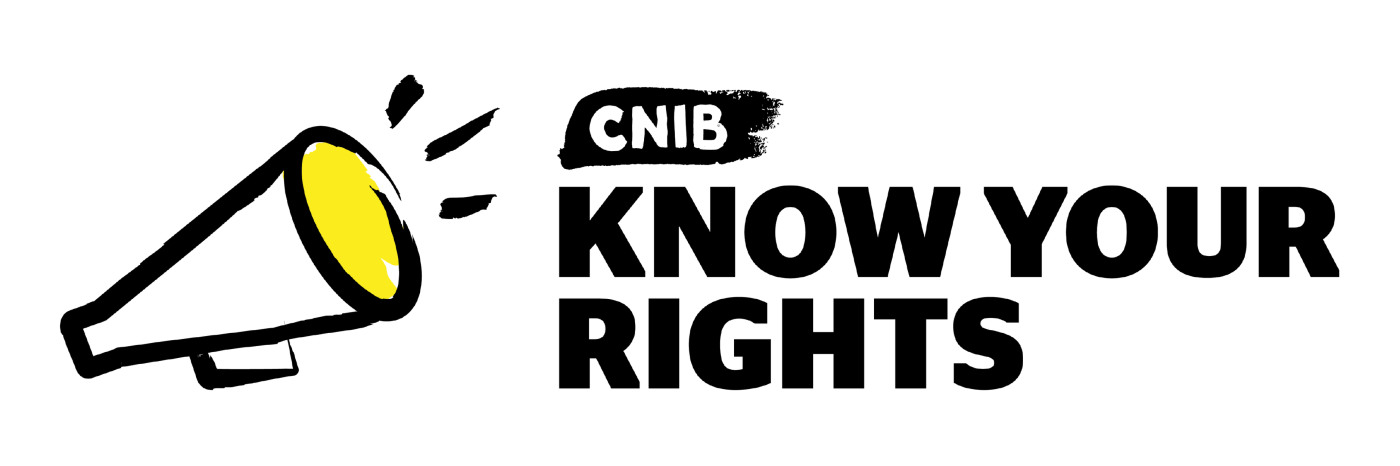 Know Your Rights logo. An illustration of a megaphone outlined in a black paintbrush style design. A dash of yellow colouring appears on the top portion of the megaphone. Text: CNIB Know Your Rights.