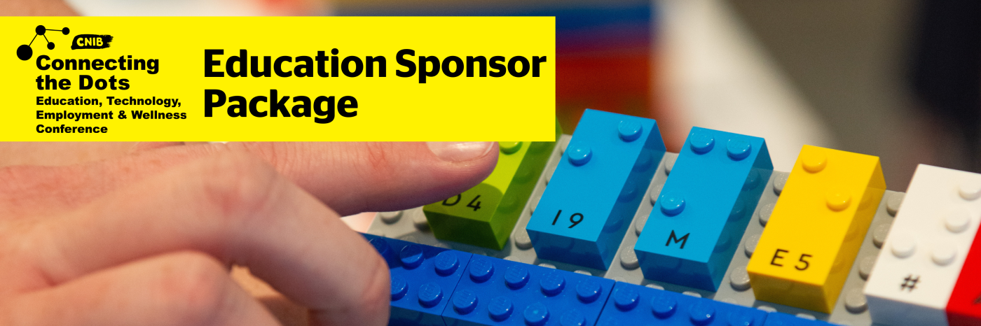 A hand touching braille lego bricks. Text reads CNIB Connecting the Dots Education Sponsor Package.