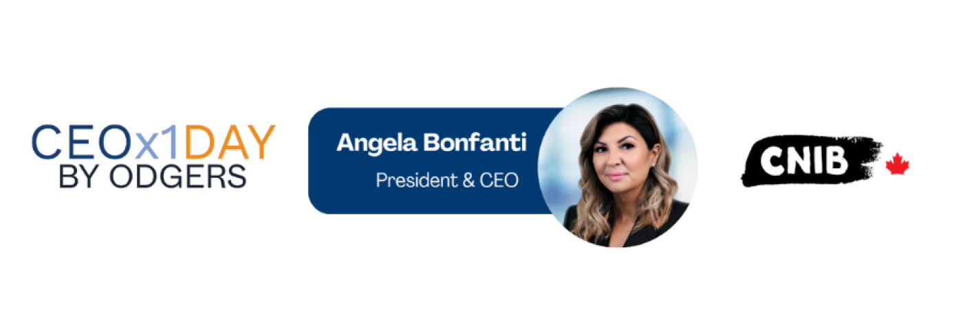 CEOx1Day by Odgers. Angela Bonfanti, President & CEO, CNIB.