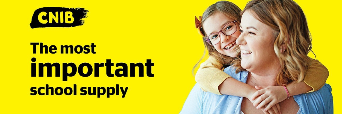 The CNIB logo and the text “The most important school supply” appear beside a photo of a smiling mother and daughter with light skin sharing a warm embrace. The daughter, wearing purple glasses, hugs her mother from behind, with softly blurred green plants in the background.