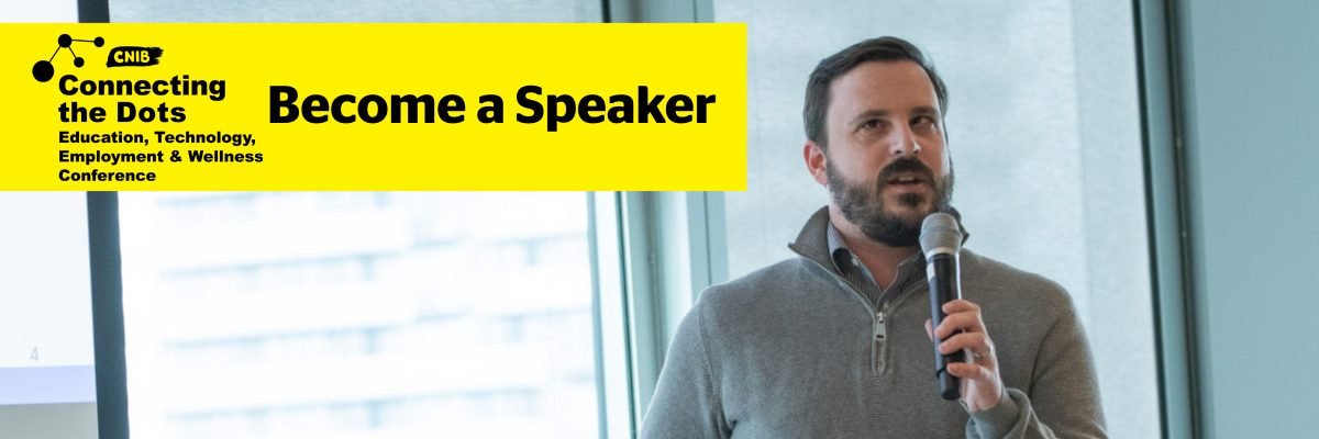 A man in a grey sweater speaking into a microphone beside the CNIB Connecting the Dots Conference logo and text which reads Become a Speaker.