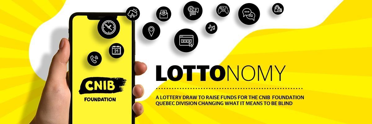 Text: Lottonomy. A lottery draw to raise funds for the CNIB Foundation Quebec division to change what it means to be blind. Image: Hand holding a smartphone with CNIB Foundation logo on the screen and black bubbles coming out of the phone representing different apps.  