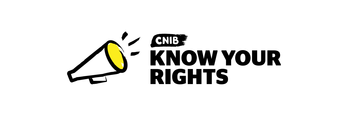 An illustration of a megaphone with yellow accents. To the right of the icon is the CNIB logo and Text: Know Your Rights
