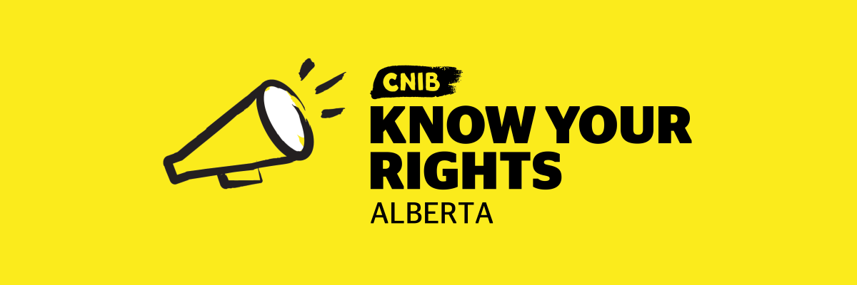 A yellow bullhorn against a yellow background with the CNIB Logo. Text: Know Your Rights Alberta.