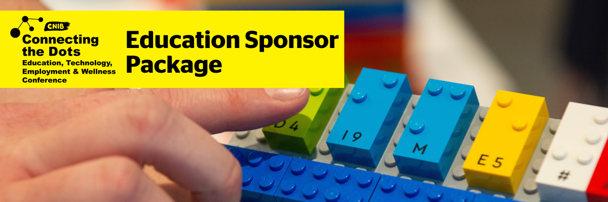 A hand touching braille lego bricks. Text reads CNIB Connecting the Dots Education Sponsor Package.