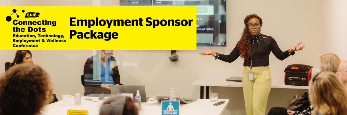 A woman presenting a slideshow to a room. Text reads CNIB Connecting the Dots Employment Sponsor Package.