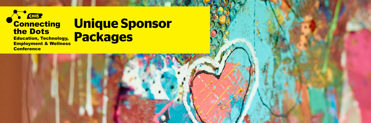 A colourful abstract tactile art piece. Text reads CNIB Connecting the Dots Unique Sponsor Package.