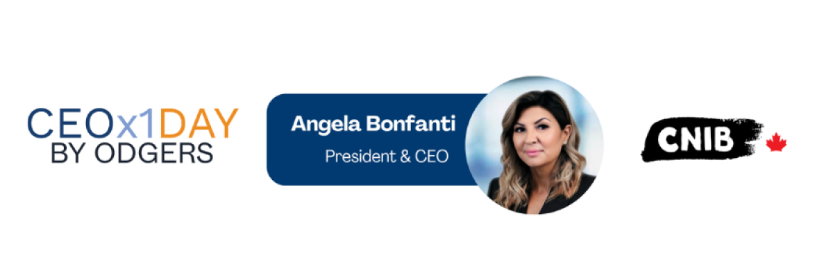CEOx1Day by Odgers. Angela Bonfanti, President & CEO, CNIB.