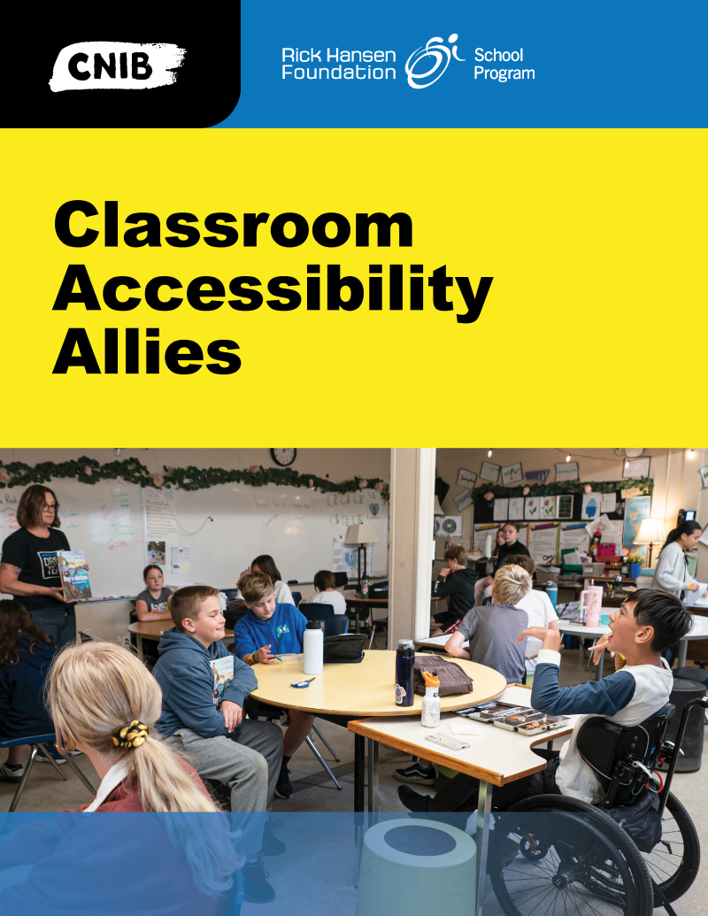 The front cover of the Classroom Accessibility Allies resource. The cover features a photograph of a busy, inclusive classroom where several students sit at tables working on an activity, while a teacher stands at the front holding a book. Above the photo, a bright yellow banner with bold black text reads “Classroom Accessibility Allies.” At the very top of the cover, the CNIB logo appears on a black background, alongside the Rick Hansen Foundation School Program logo on a blue background.
