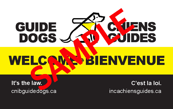 A sample of the “Guide dogs welcome” bilingual window decal. CNIB Guide Dogs logo. Text: Welcome / Bienvenue. It’s the law. C’est la loi. cnibguidedogs.ca, incachiensguides.ca