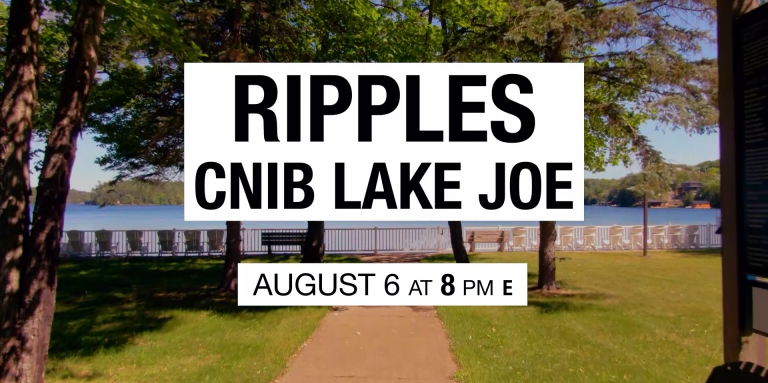 The text "Ripples CNIB Lake Joe August 6 at 8 PM E" appears in front of a photo of the Lake Joe waterfront on a sunny day.