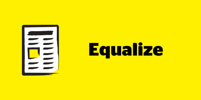 An illustration of a newspaper icon outlined in a black paintbrush style design with white accents on a yellow background. Text: Equalize.