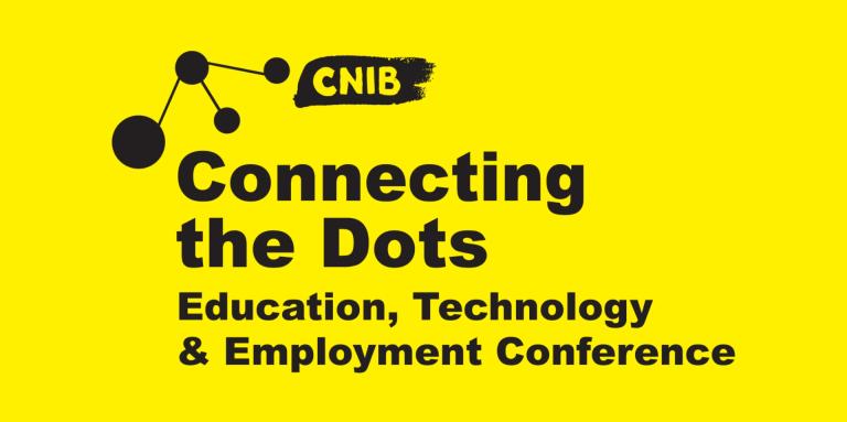 Connecting the Dots logo. A bright, yellow wallpaper featuring an abstract design of 4 dots & the CNIB Logo. Text: Connecting the Dots. Education, Technology and Employment Conference.