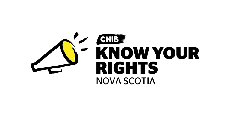 Know Your Rights logo. An illustration of a megaphone outlined in a black paintbrush style design with yellow accents. Text: CNIB Know Your Rights Nova Scotia. 